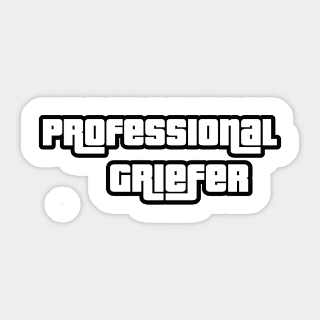 Professional Griefer Sticker by johnnybuzt